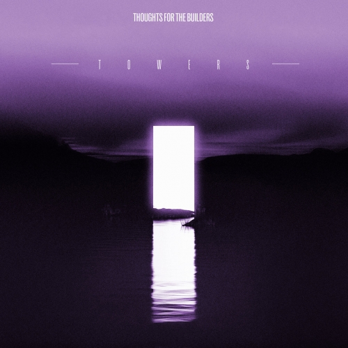 Thoughts For The Builders - Towers (2021)