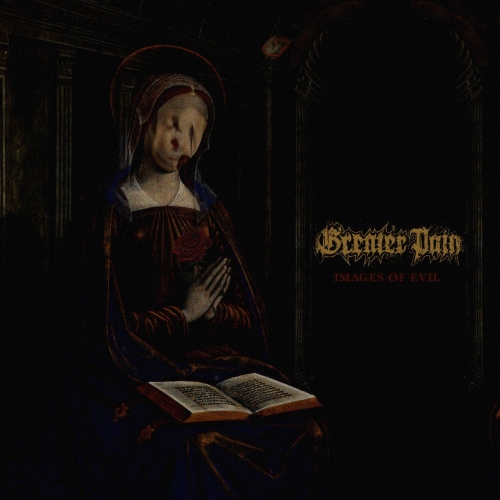 Greater Pain - Images Of Evil (2021)