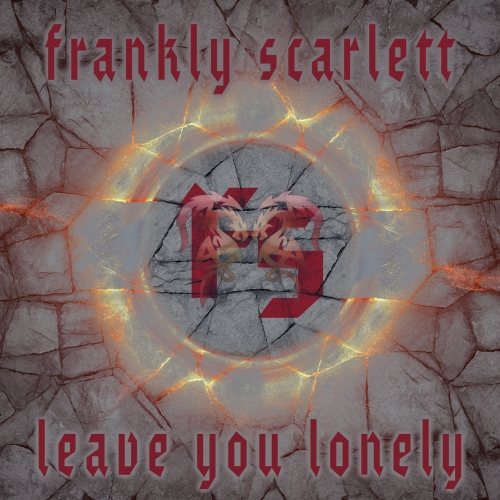FRANKLY SCARLETT - Leave You Lonely (2022)