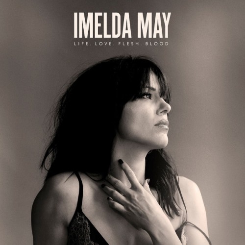 Imelda May - Lifе. Lоvе. Flеsh. Вlооd [Dеluхе Еditiоn] (2017)