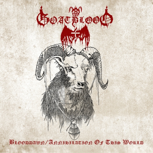 Goatblood - Blooddawn​ / ​Annihilation of This World (2022)