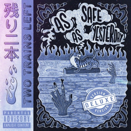 Two Trains Left - As Safe As Yesterday (Deluxe Version) (2022)