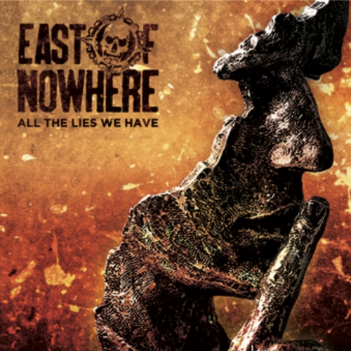 East of Nowhere - All The Lies We Have (2022)
