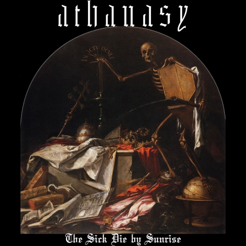 Athanasy - The Sick Die by Sunrise (2022)