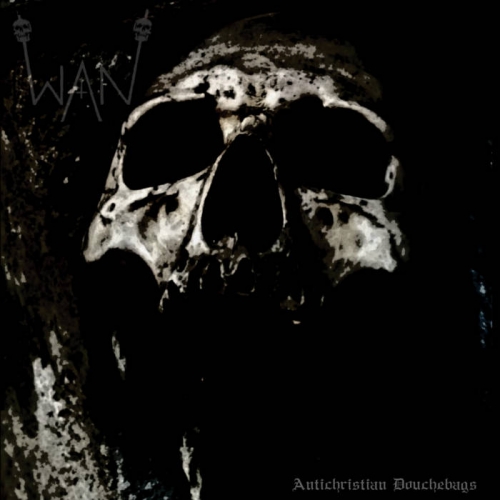 Wan - Antichristian Douchebags (2022)