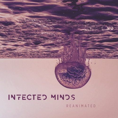 INFECTED MINDS - Reanimated (2022)