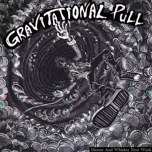 Dinner and Whiskey Next Week - Gravitational Pull (2022)