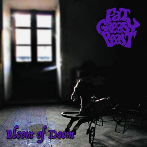 Fat Greasy Beast - Bloom of Doom (2022)