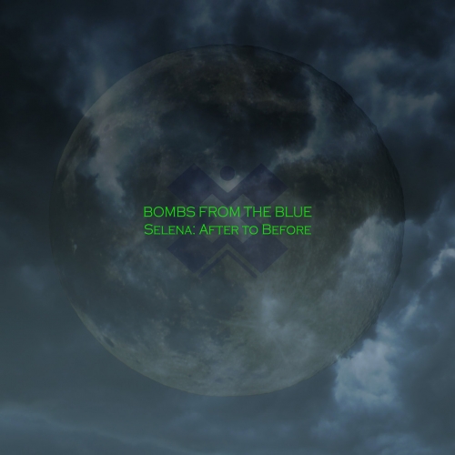 Bombs From The Blue - Selena: After to Before (2022)