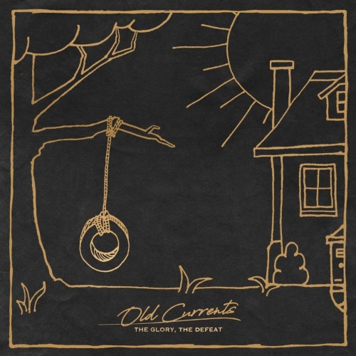 Old Currents - The Glory, The Defeat (2022)
