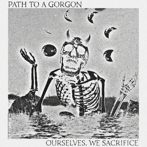 Path To A Gorgon - Ourselves, We Sacrifice (2022)