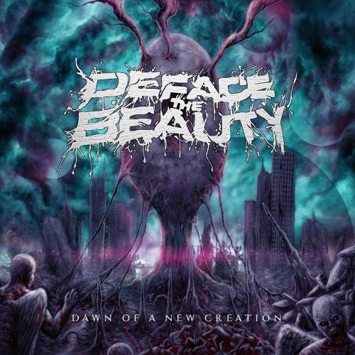 Deface the Beauty - Dawn of a New Creation (2022)