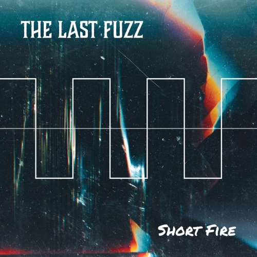 The Last Fuzz - Short Fire (2022)