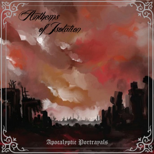 Anthems Of Isolation - Apocalyptic Portrayals (2022)