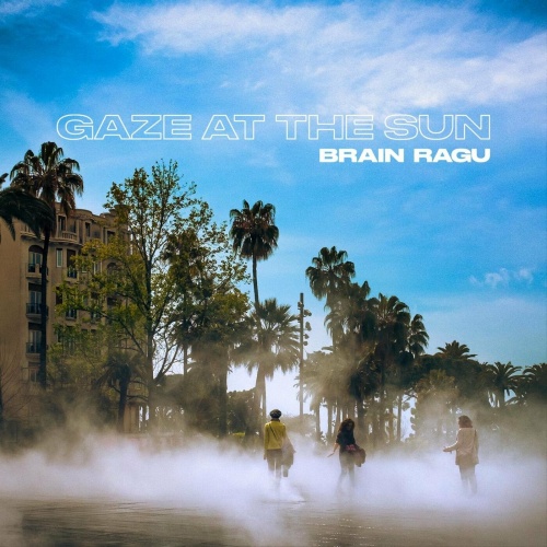 Brain Ragu - Gaze at the Sun (2022)