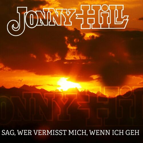 Jonny Hill - Sag, wer vermisst mich, wenn ich geh (2022)
