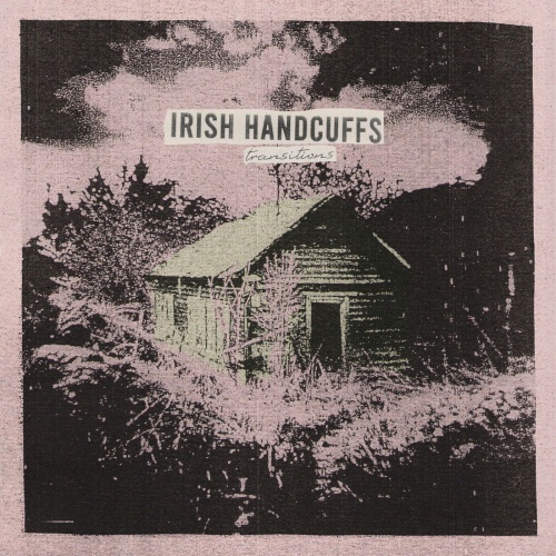 Irish Handcuffs - Transitions (2022)
