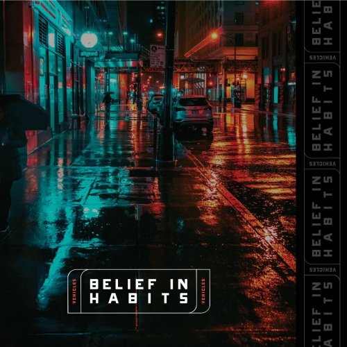 Vehicles - Belief In Habits (2022)