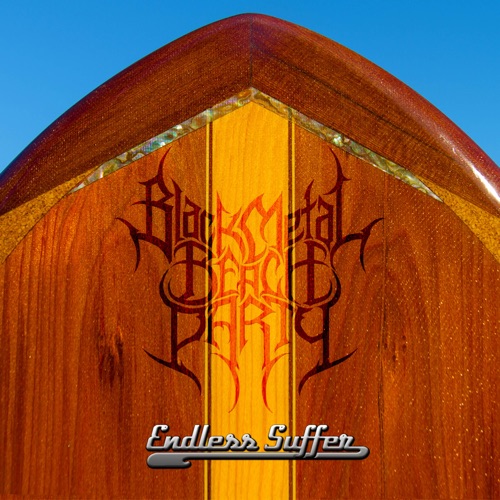 Black Metal Beach Party - Endless Suffer (2022)