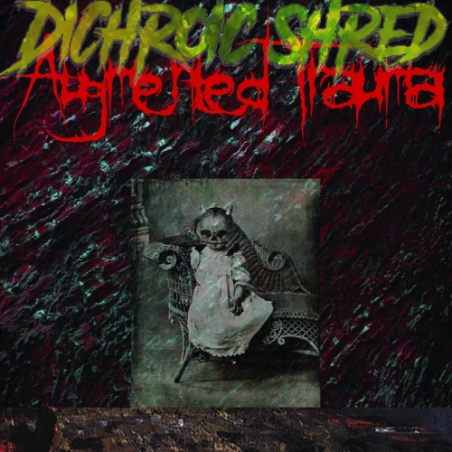 DiChroic Shred - Augmented Trauma (2022)