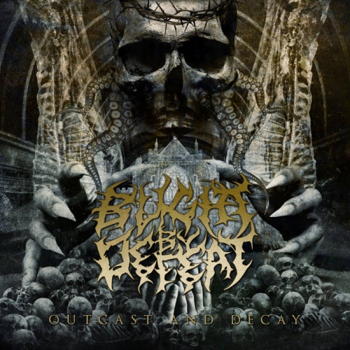 Blight by Defeat - Outcast and Decay (2022)
