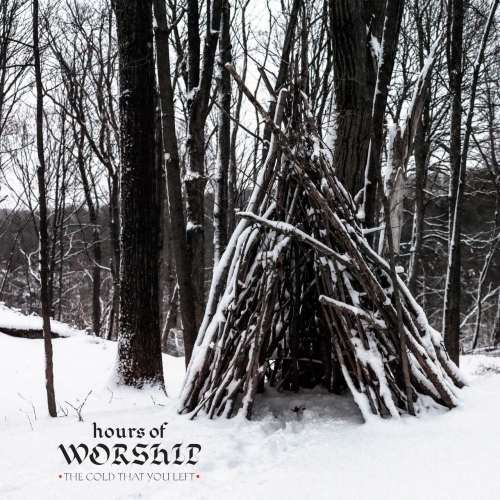Hours Of Worship - The Cold That You Left (2022)