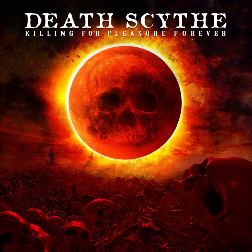 Death Scythe - Killing For Pleasure Forever (2022)