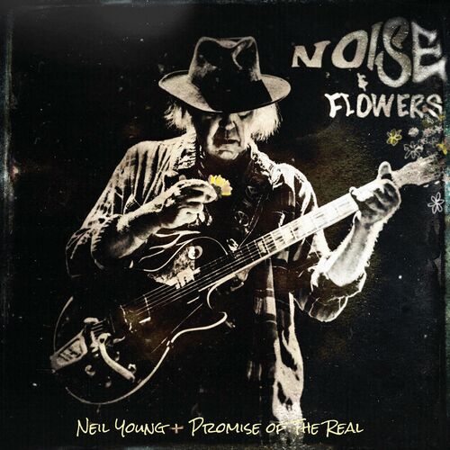 Neil Young & Promise of the Real - Noise and Flowers (2022) CD Scans
