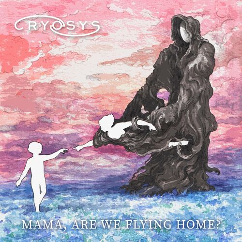 Cryosys - Mama, Are We Flying Home? (2022)