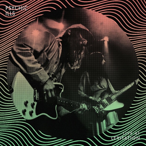 Psychic Ills - Live at Levitation (2022)