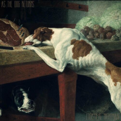 Logistical Nightmare - As The Dog Returns (2022)
