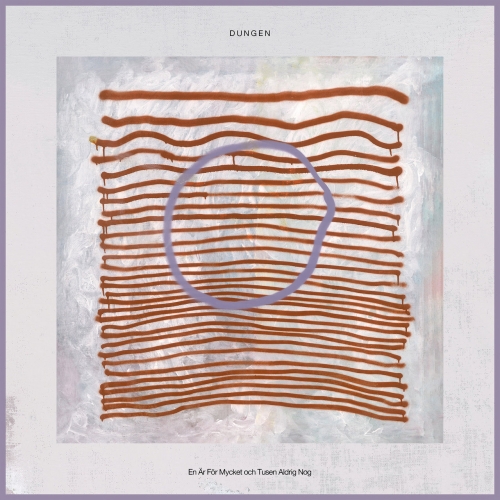 Dungen - En Ar For Mycket och Tusen Aldrig Nog (2022)
