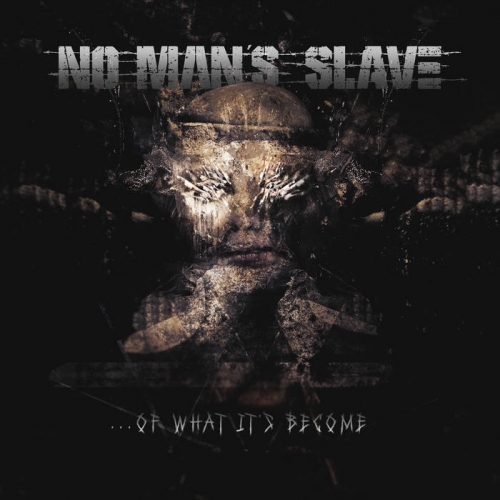 No Man's Slave - .​.​.​Of What It's Become (2022)