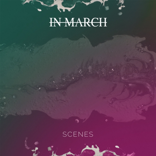 IN MARCH - Scenes (2022)