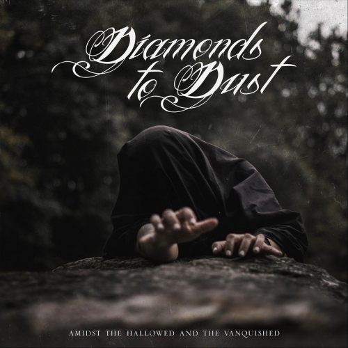 Diamonds to Dust - Amidst the Hallowed and the Vanquished (2022)
