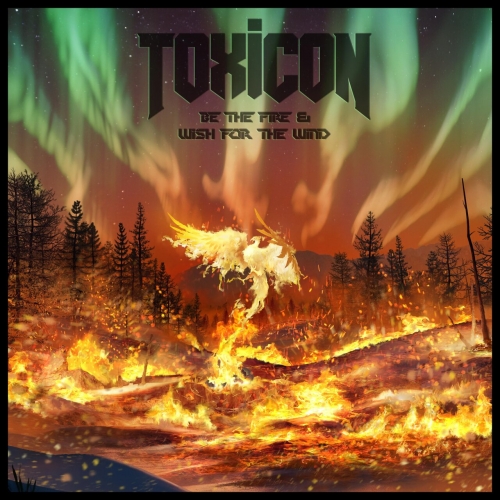 Toxicon - Be The Fire & Wish For The Wind (2023)