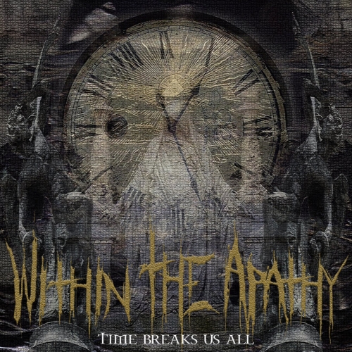 Within the Apathy - Time Breaks Us All (2023)