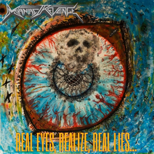 Maniac Revenge - Real Eyes, Realize, Real Lies... (2022)