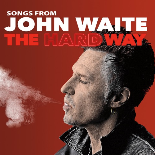 John Waite - Songs from John Waite the Hardway (2023)