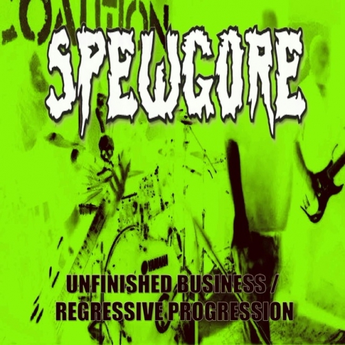 Spewgore - Unfinished Business / Regressive Progression (2023)