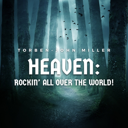 Torben-John Miller - HEAVEN: Rockin’ All  All Over The World! (2023)