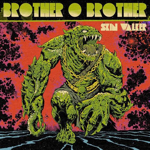 Brother O' Brother - SKIN WALKER (2022)