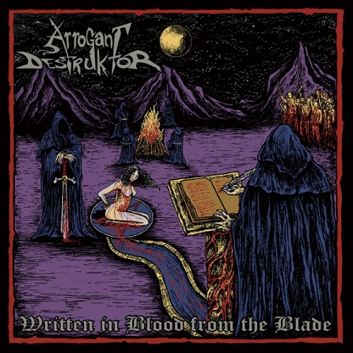 Arrogant Destruktor - Written in Blood from the Blade (2023)