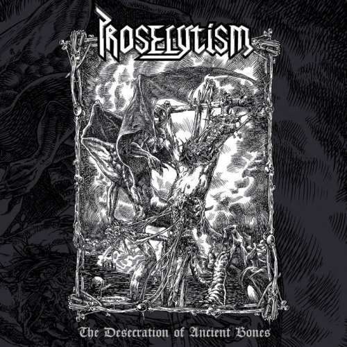 Proselytism - The Desecration of Ancient Bones (2023)