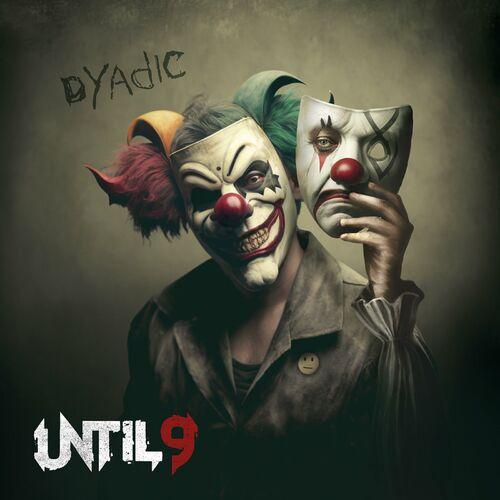 Until 9 - Dyadic [EP] (2023)