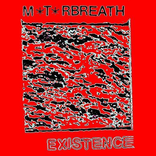 M*t*rbreath - Existence (2023)