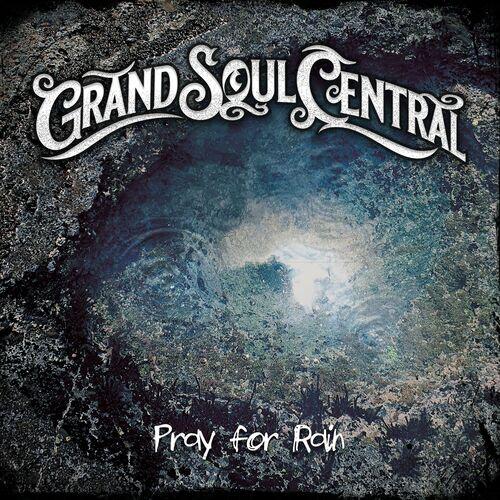Grand Soul Central - Pray for Rain (2023)