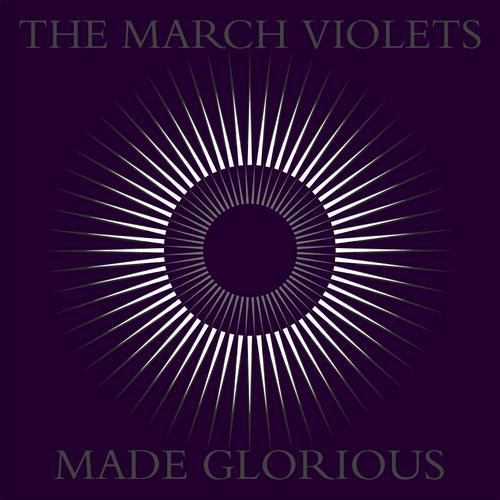 The March Violets - Made Glorious (2023)