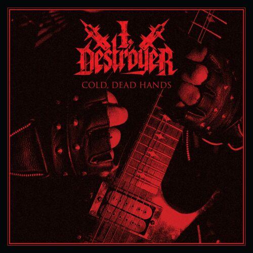 I Destroyer - Cold, Dead Hands (2023)