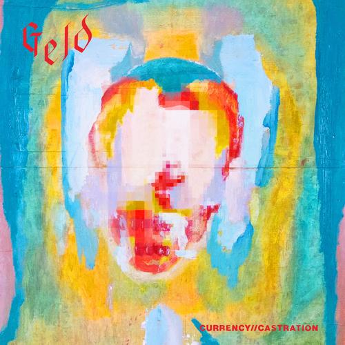 Geld - Currency // Castration (2023) [Relapse Records]
